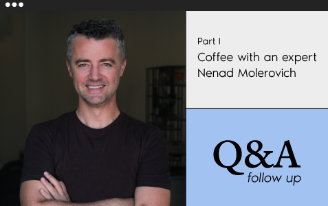 Coffee with an Expert: <br>Nenad Molerovich (part 1)