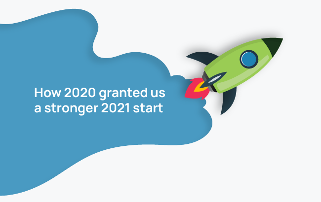 How 2020 granted us stronger 2021 start